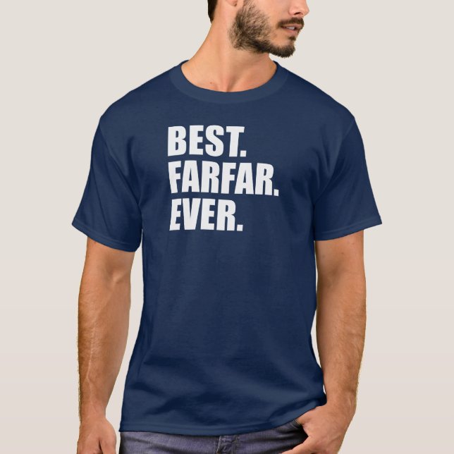 Best. Farfar. Ever. (ON DARK) T-Shirt (Front)