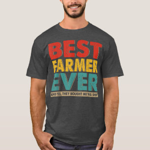 Best Farmer Ever Yes They Bought Me This Lover T-Shirt