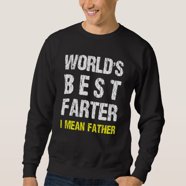 Best Farter Ever I Mean Father 1 Sweatshirt (Front)