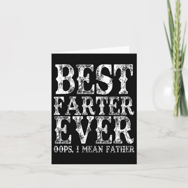Best Farter Ever Oops I Mean Father Fart Funny Fat Card (Front)