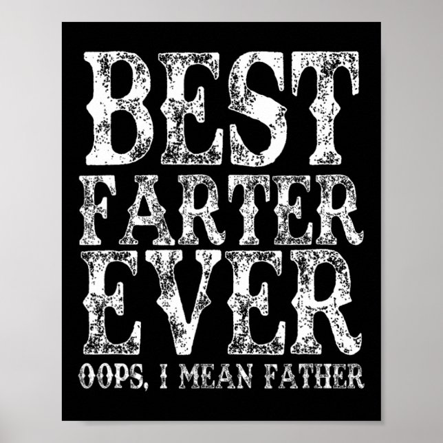 Best Farter Ever Oops I Mean Father Fart Funny Fat Poster (Front)