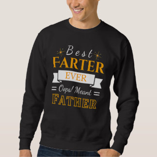 Best Farter Ever Oops I Meant Father Father's Da Sweatshirt