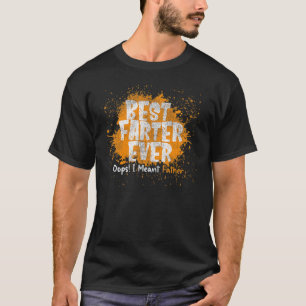 Best Farter Ever Oops I Meant Father Father's Day T-Shirt