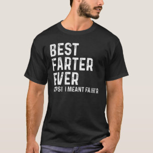Best Farter Ever Oops I Meant Father Funny Father' T-Shirt