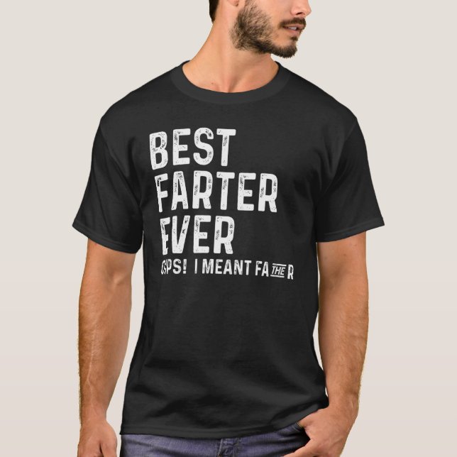 Best Farter Ever Oops I Meant Father Funny Father' T-Shirt (Front)