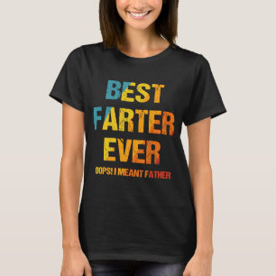 Best Farter Ever Oops I Meant Father Vintage Fathe T-Shirt