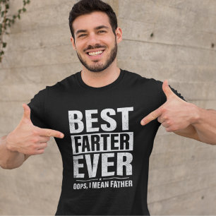 Best Farter Ever opps I mean Father Funny Dad T-Shirt