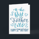 Best Father Ever 32nd Birthday Typography in Blue Card<br><div class="desc">Simple but bold typography in blue tones to wish your Best Father EVER a Happy 32nd Birthday. © Ness Nordberg</div>