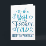 Best Father Ever 55th Birthday Typography in Blue Card<br><div class="desc">Simple but bold typography in blue tones to wish your Best Father EVER a Happy 55th Birthday. © Ness Nordberg</div>