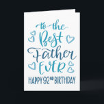 Best Father Ever 92nd Birthday Typography in Blue Card<br><div class="desc">Simple but bold typography in blue tones to wish your Best Father EVER a Happy 92nd Birthday. © Ness Nordberg</div>