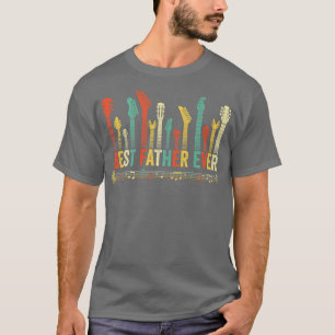 Best Father Ever Guitar Lover Funny Guitarist Fath T-Shirt