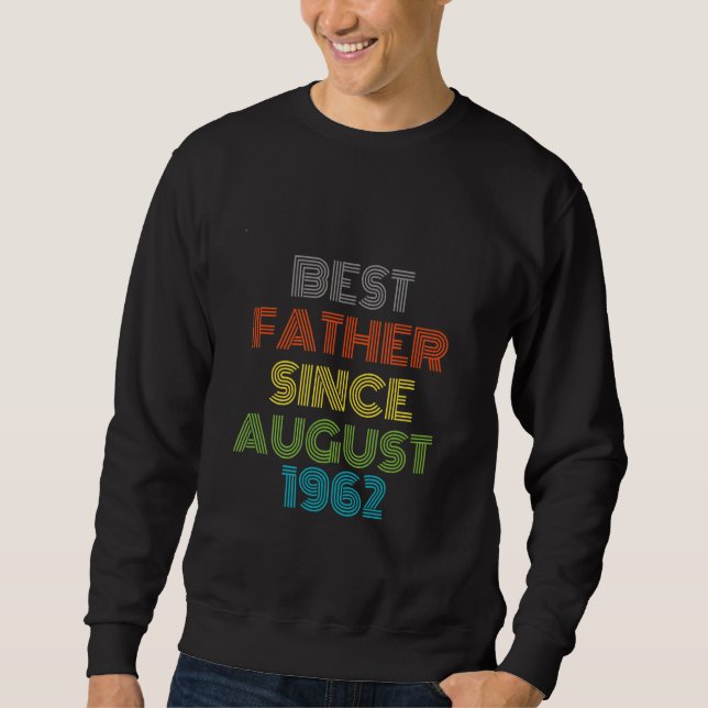 Best Father Since August 1962 Cool Present Sweatshirt (Front)