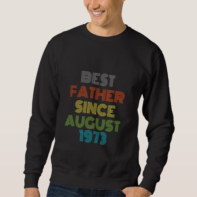 Best Father Since August 1973 Cool Present Sweatshirt (Front)