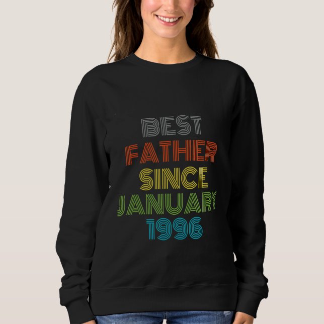 Best Father Since January 1996 Cool Present Sweatshirt (Front)