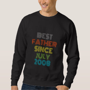 Best Father Since July 2008 Cool Present Sweatshirt