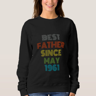 Best Father Since May 1961 Cool Present Sweatshirt