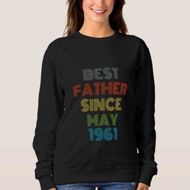 Best Father Since May 1961 Cool Present Sweatshirt (Front)