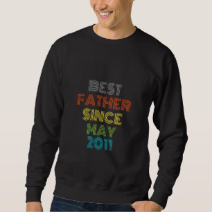 Best Father Since May 2011 Cool Present Sweatshirt