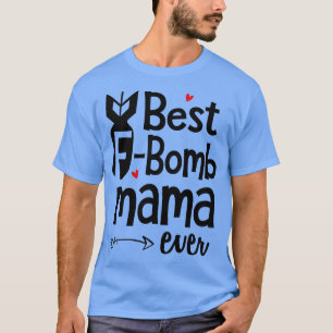Best FBomb Mama Ever T-Shirt