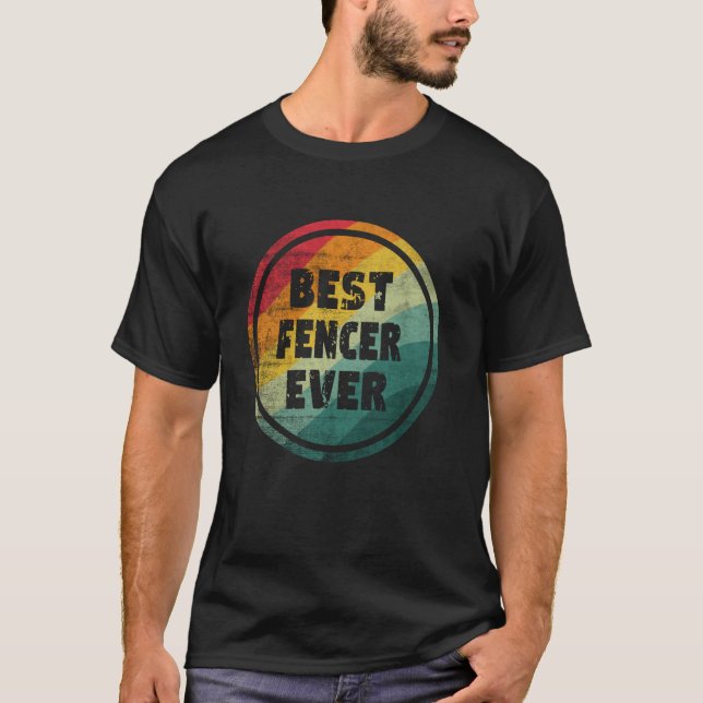 Best Fencer Ever Funny Fencer T-Shirt (Front)