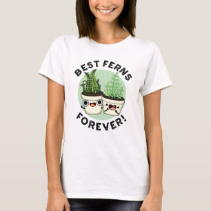 Best Ferns Forever Funny BFF Pun  T-Shirt