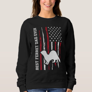 Best Ferret dad ever for Ferret and Owners America Sweatshirt