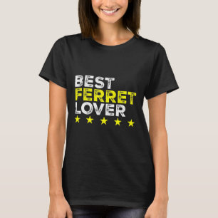 Best Ferret For Ferret T-Shirt