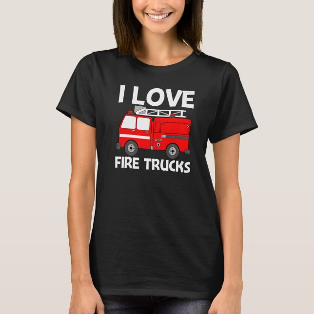 Best Fire Truck For Men Women Fire Truck Firefight T-Shirt (Front)