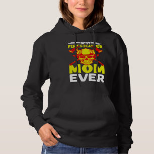 Best Firefighter Mom Ever I Firefighter Hoodie