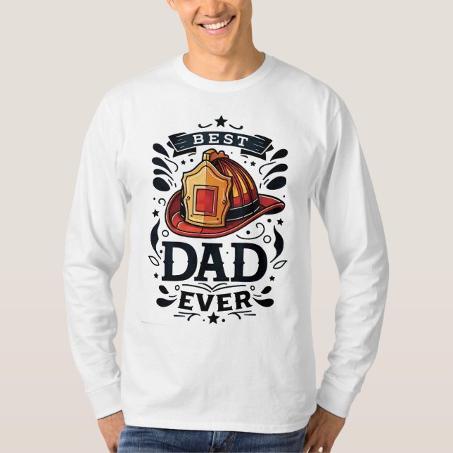 Best Fireman Dad Ever  T-Shirt (Front)