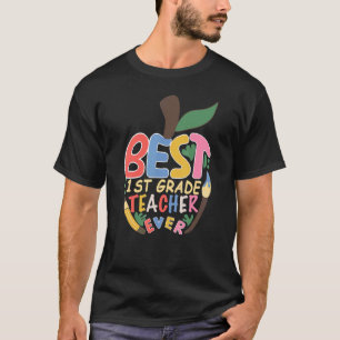 Best First Grade Teacher Ever Teacher Team 1st Gra T-Shirt