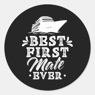 Best First Mate Ever Yacht Sea Boat Ship Classic Round Sticker
