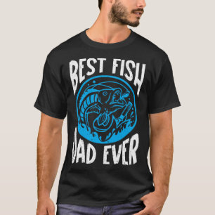 Best Fish Dad Ever Aquarist Aquarium Saltwater Fis T-Shirt