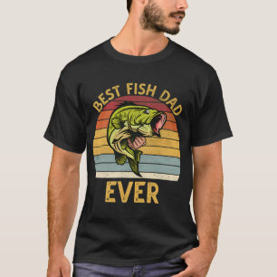 Best Fish Dad Ever T-Shirt