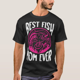 Best Fish Mom Ever Aquarist Aquarium Saltwater Fis T-Shirt