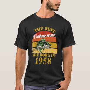 Best Fisherman Are Born In 1958 63 Birthday Fishin T-Shirt