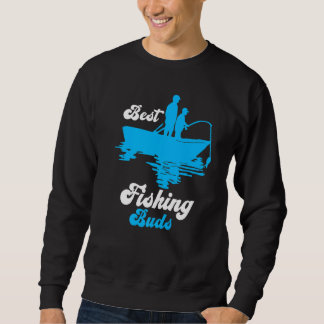 Best Fishing Buds Father And Son Fishing With Dad Sweatshirt