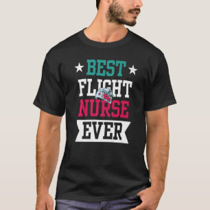 Best Flight Nurse Ever Job Medic Team T-Shirt