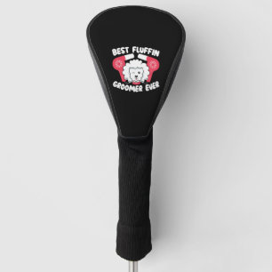 Best Fluffin Groomer Ever Dog Grooming Fur Artist Golf Head Cover