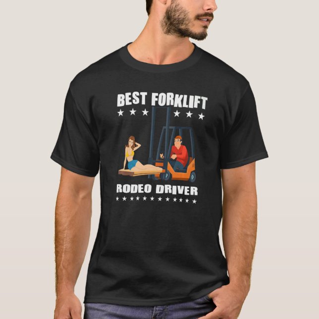Best Forklift Rodeo Driver   Forklift T-Shirt (Front)