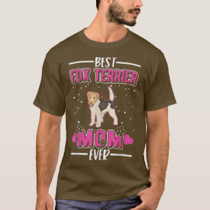 Best Fox Terrier Mum Ever Fox Terrier Mum T-Shirt