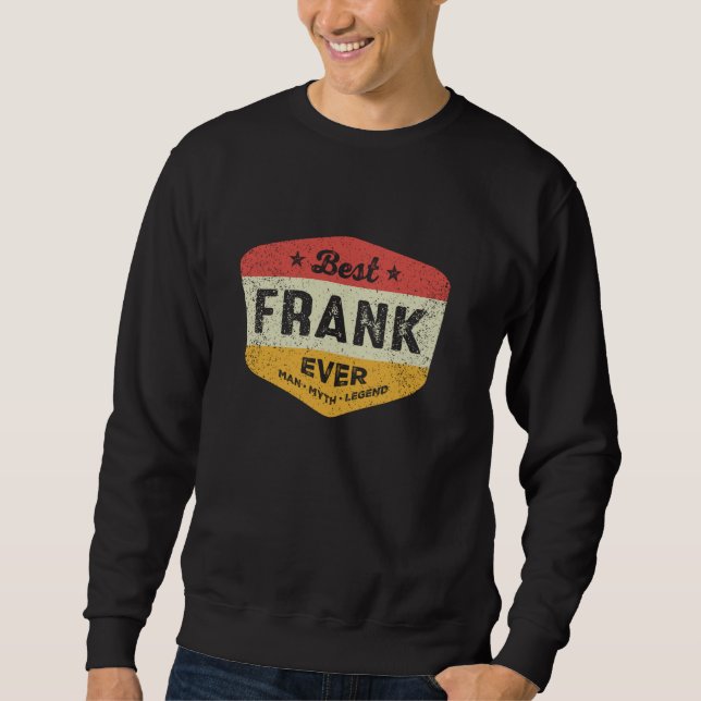Best Frank Ever Funny Name Frank Sweatshirt (Front)