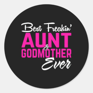 Best Freakin Aunt And Godmother Ever Classic Round Sticker