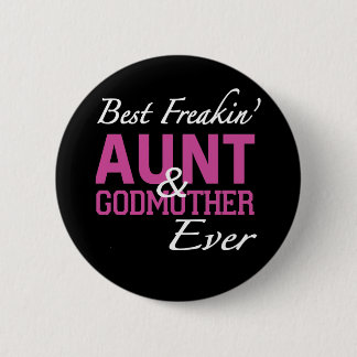 best freakin aunt and godmother ever mum t-shirts 6 cm round badge