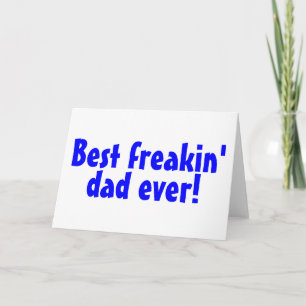 Best Freakin Dad Ever Card
