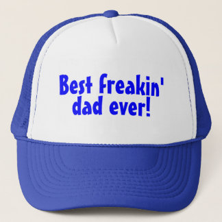 Best Freakin Dad Ever Trucker Hat