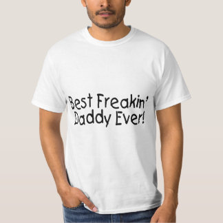Best Freakin Daddy Ever 2 T-Shirt