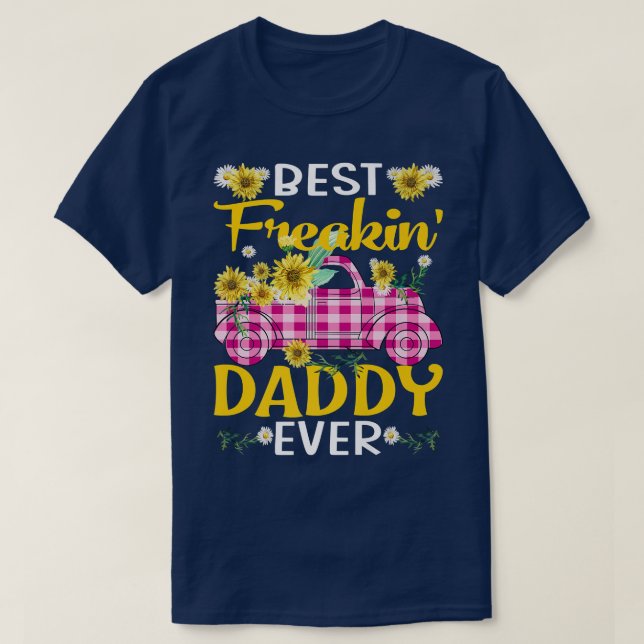 Best Freakin' Daddy Ever Sunflower Truck Premium T T-Shirt (Design Front)