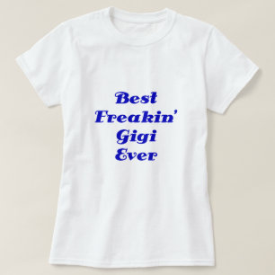Best Freakin Gigi Ever T-Shirt