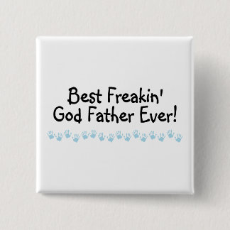 Best Freakin God Father Ever 15 Cm Square Badge